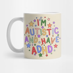 I'm Autistic and Have ADHD - Raising Awareness for Autism and ADHD Mug